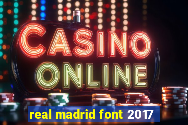 real madrid font 2017